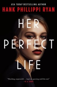 Райан Хенк Филиппи - Her Perfect Life