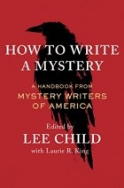 Ли Чайлд - How to Write a Mystery: A Handbook from Mystery Writers of America