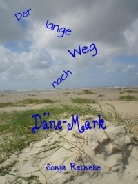 Sonja Reineke - Der lange Weg nach D?ne-Mark