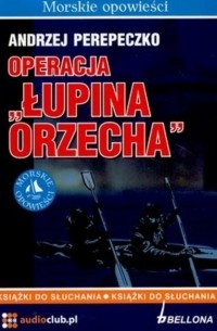 Andrzej Perepeczko - Operacja Łupina orzecha