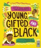 Jamia Wilson - Young Gifted and Black: Meet 52 Black Heroes from Past and Present