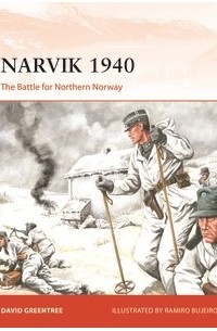 David Greentree - Narvik 1940: The Battle for Northern Norway