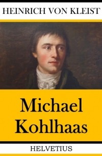 Heinrich von Kleist - Michael Kohlhaas