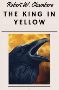 Роберт Чамберс - The King in Yellow