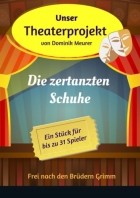 Dominik Meurer - Unser Theaterprojekt, Band 7 - Die zertanzten Schuhe