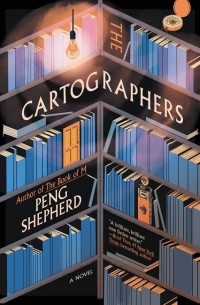 Peng Shepherd - The Cartographers