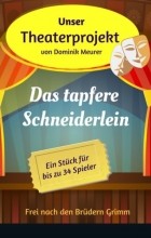 Dominik Meurer - Unser Theaterprojekt, Band 6 - Das tapfere Schneiderlein
