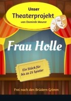 Dominik Meurer - Unser Theaterprojekt, Band 16 - Frau Holle