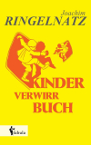 Joachim Ringelnatz - Das Kinder-Verwirr Buch