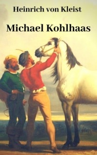 Heinrich von Kleist - Michael Kohlhaas