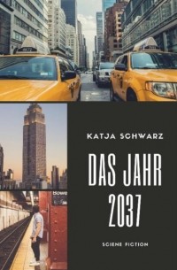 Katja Schwarz - Das Jahr 2037