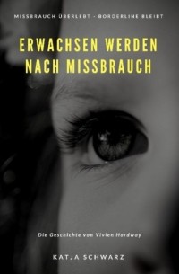 Katja Schwarz - Erwachsen werden nach Missbrauch