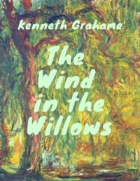 Кеннет Грэм - Grahame - Wind in the Willows