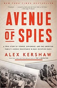 Алекс Кершоу - Avenue of Spies: A True Story of Terror, Espionage, and One American Family's Heroic Resistance in Nazi-Occupied Paris