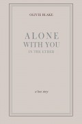 Оливи Блейк - Alone With You in the Ether