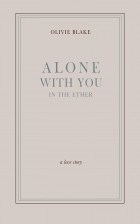 Оливи Блейк - Alone With You in the Ether