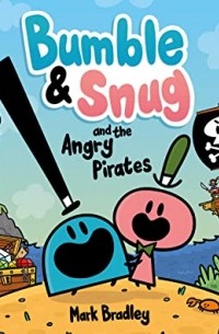 Марк Брэдли - Bumble and Snug and the Angry Pirates