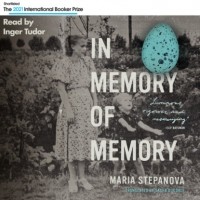 Мария Степанова - In Memory of Memory
