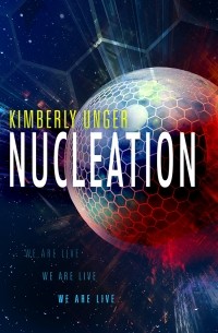 Kimberly Unger - Nucleation