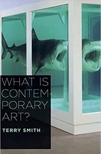 Терри Смит - What Is Contemporary Art?
