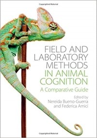  - Field and Laboratory Methods in Animal Cognition: A Comparative Guide