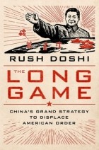Раш Доши - The Long Game: China&#039;s Grand Strategy to Displace American Order