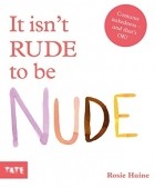 Rosie Haine - It Isn’t Rude to be Nude