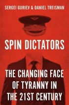  - Spin Dictators: The Changing Face of Tyranny in the 21st Century