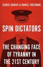  - Spin Dictators: The Changing Face of Tyranny in the 21st Century