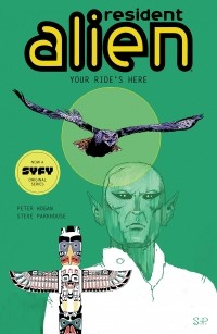  - Resident Alien Volume 6: Your Ride's Here