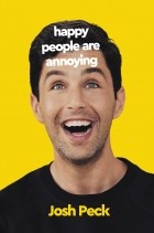 Josh Peck - Happy People Are Annoying