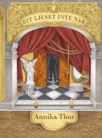 Annika Thor - Dit ljuset inte når