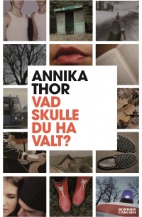 Annika Thor - Vad skulle du ha valt?