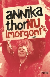 Annika Thor - Nu, imorgon!
