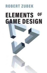 Robert Zubek - Elements of Game Design