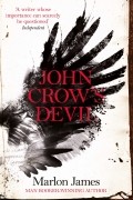 Марлон Джеймс - John Crow&#039;s Devil