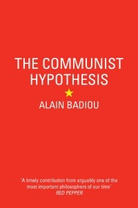 Ален Бадью - The Communist Hypothesis