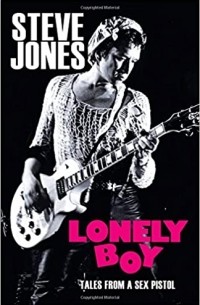 Jones Steve - Lonely Boy: Tales from a Sex Pistol