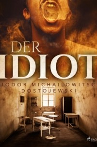 Fjodor Dostojewski - Der Idiot