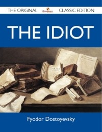 Fyodor Dostoevsky - The Idiot