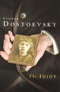 Fyodor Dostoevsky - The Idiot