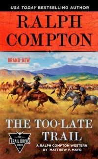 Мэтью П. Мейо - Ralph Compton the Too-Late Trail