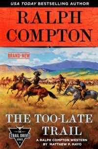 Мэтью П. Мейо - Ralph Compton the Too-Late Trail