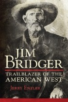 Jerry Enzler - Jim Bridger: Trailblazer of the American West
