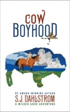 S.J. Dahlstrom - Cow Boyhood: The Adventures of Wilder Good #7