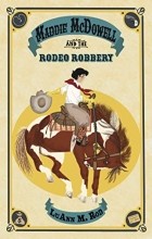 LuAnn M. Rod - Maddie McDowell and the Rodeo Robbery