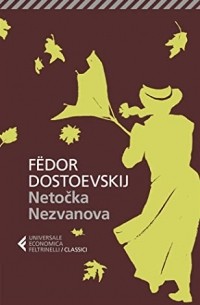 Fëdor Dostoevskij - Netočka Nezvanova
