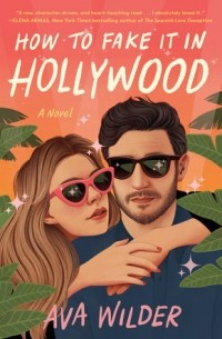 Ава Уайлдер - How to Fake It in Hollywood