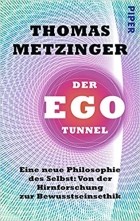 Томас Метцингер - Der Ego-Tunnel. Eine neue Philosophie des Selbst: Von der Hirnforschung zur Bewusstseinsethik