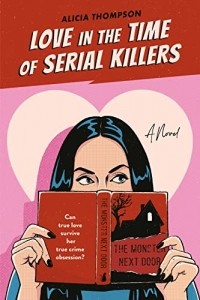 Алисия Томпсон - Love in the Time of Serial Killers